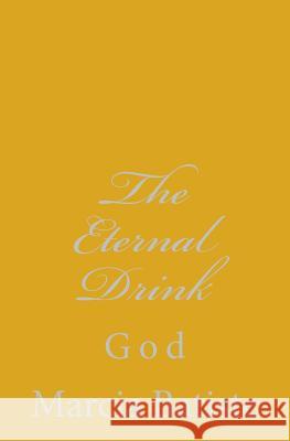 The Eternal Drink: God Marcia Batiste 9781496033536