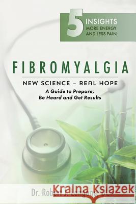 Fibromyalgia: New Science - Real Hope Dr Robert J. Langon 9781496033567