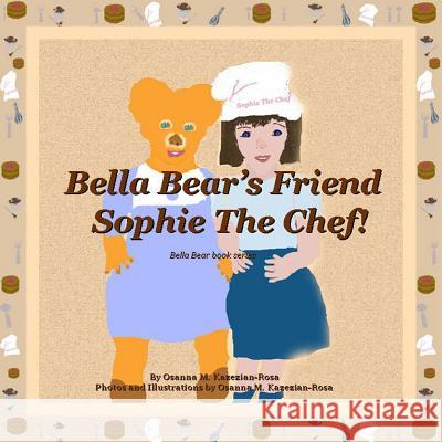 Bella Bear's Friend Sophie The Chef! Rosa, Osanna Kazezian 9781496033659