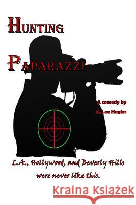 Hunting Paparazzi MR R. Lee Hagler 9781496034748 Createspace