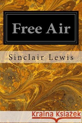 Free Air Sinclair Lewis 9781496035653 Createspace