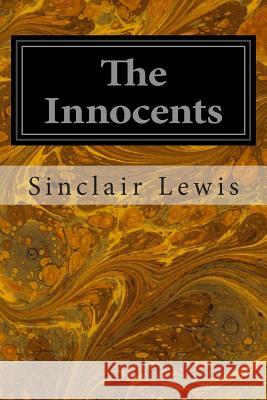 The Innocents Sinclair Lewis 9781496035769 Createspace