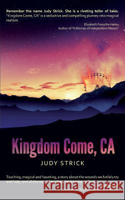 Kingdom Come, CA Judy Strick 9781496036049 Createspace
