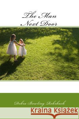 The Man Next Door Debra Bowling Rohrbach Peggy Merritt Hammond 9781496038777 Createspace