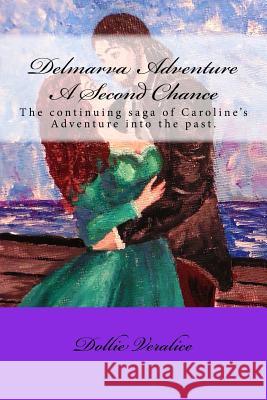 Delmarva Adventure A Second Chance Veralice, Dollie 9781496039798 Createspace