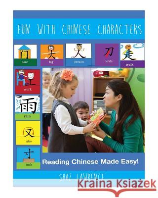 Fun with Chinese characters: Empowering students with imagination to learn Chinese characters Lawrence 9781496040923