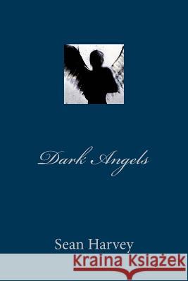 Dark Angels Sean Michael Joseph Harvey 9781496041029