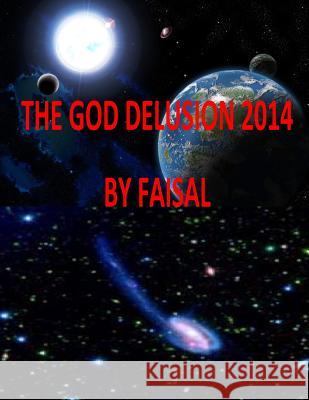 The God Delusion 2014 By Faisal Fahim, MR Faisal 9781496041821 Createspace