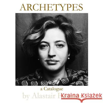 Archetypes: A Catalogue Alastair Fontana 9781496042941 Createspace