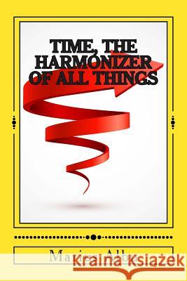 Time, The Harmonizer of All Things Albu, Marius 9781496043511