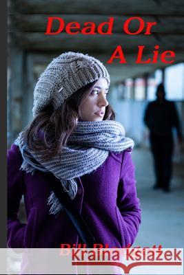 Dead Or A Lie Blodgett, Bill 9781496043610 Createspace