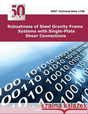 Robustness of Steel Gravity Frame Systems with Single-Plate Shear Connections Nist 9781496044471 Createspace