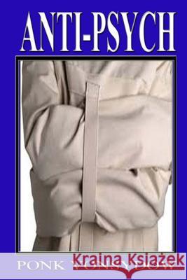 Anti-Psych Ponk Vonsydow 9781496045744 Createspace