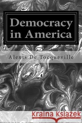 Democracy in America Alexis De Tocqueville Henry Reeve 9781496046055 Createspace