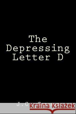 The Depressing Letter D J. C. Calahan 9781496046352 Createspace