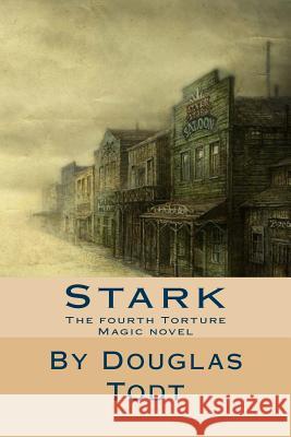 Stark: The fourth Torture Magic novel Todt, Douglas 9781496047250 Createspace Independent Publishing Platform