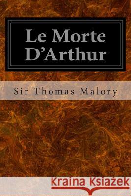 Le Morte D'Arthur Malory, Sir Thomas 9781496047403 Createspace