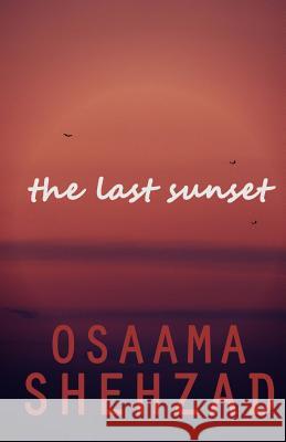 The Last Sunset Osaama Shehzad Haisam Sher Khan Yasir Khan 9781496050298