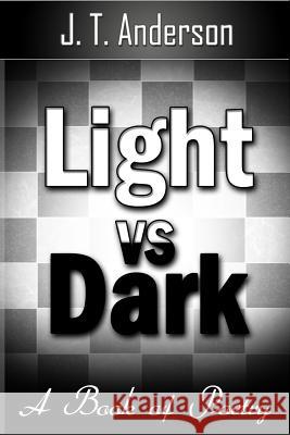 Light VS Dark Anderson, J. T. 9781496050694 Createspace