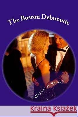 The Boston Debutante William Roach 9781496053121