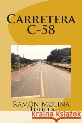 Carretera C-58 Ramon Molina Utrilla 9781496053558 Createspace