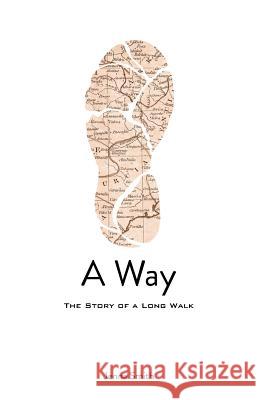 A Way: The Story of a Long Walk Jenna Smith 9781496054142