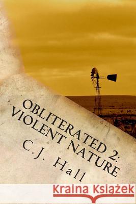 Obliterated 2: Violent Nature C. J. Hall 9781496055644 Createspace