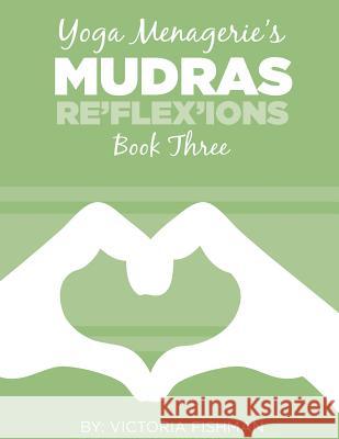 Yoga Menagerie's Mudras: Book Three Morgan Keller Victoria Fishman 9781496055842