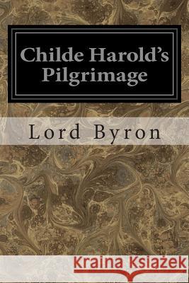 Childe Harold's Pilgrimage Lord George Gordon Byron 9781496056252