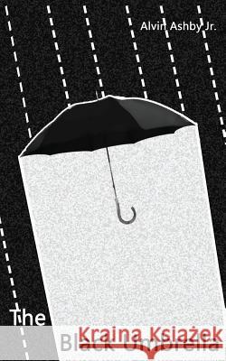 The Black Umbrella MR Alvin Ashb 9781496057839 Createspace