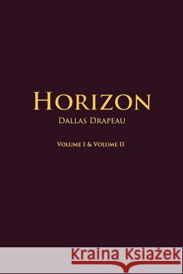 Horizon: Volume I & II Dallas Drapeau Alexandria Baker 9781496057983 Createspace