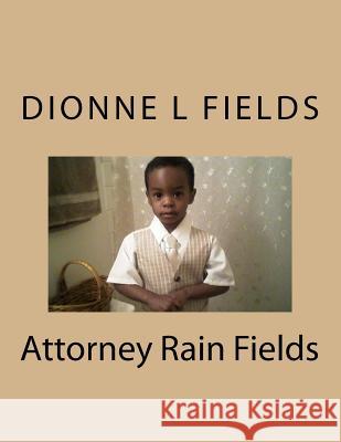 Attorney Rain Fields Dionne L. Fields 9781496058812 Createspace