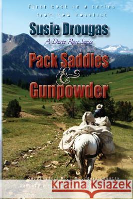 Pack Saddles & Gunpowder Susie Drougas 9781496058829 Createspace