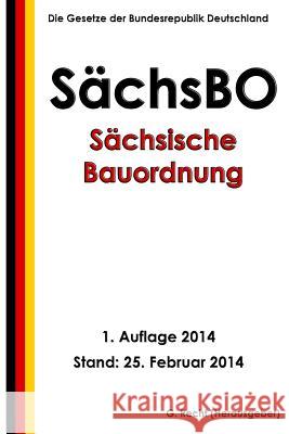 Sächsische Bauordnung (SächsBO) Recht, G. 9781496058881 Createspace