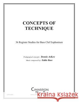 Concepts of Technique: 36 Register studies for Bass Clef Euphonium Bass, Eddie 9781496059215 Createspace