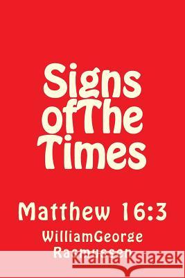 Signs ofThe Times: Matthew 16:3 Rasmussen, William George 9781496059819 Createspace