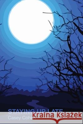 Staying Up Late Casey Cohen Hendricks 9781496059956