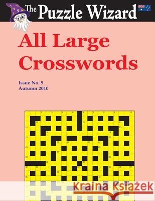 All Large Crosswords No. 5 The Puzzle Wizard 9781496060501 Createspace