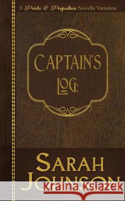 Captain's Log Sarah Johnson 9781496060518 Createspace