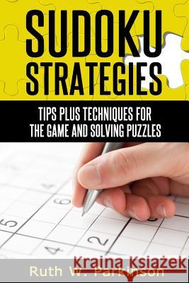 Sudoku Strategies: Tips and techniques for solving puzzles Parkinson, Ruth W. 9781496060877