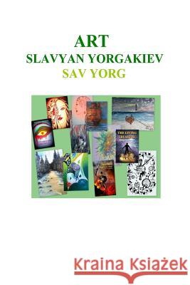 Art Slavyan Yorgakiev Sav Yorg Slavyan Georgiev Yorgakiev 9781496060976 Createspace