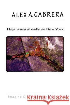 Hojarasca al este de New York Cabrera, Alex Augusto 9781496061218