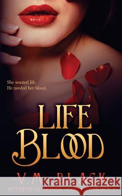 Life Blood V. M. Black 9781496062512 Createspace