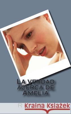 La verdad acerca de Amelia Ronyfer 9781496064387 Createspace