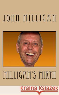 Milligan's Mirth MR John a. Milligan 9781496065193