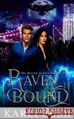 Raven Bound - Book 2 Karli Rush 9781496066886 Createspace Independent Publishing Platform
