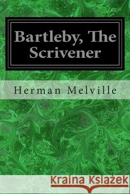 Bartleby, The Scrivener Melville, Herman 9781496070203