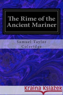 The Rime of the Ancient Mariner Samuel Taylor Coleridge 9781496070371 Createspace
