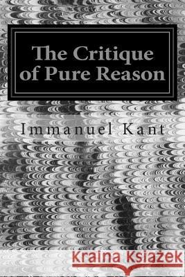 The Critique of Pure Reason Immanuel Kant J. M. D. Meiklejohn 9781496070487 Createspace