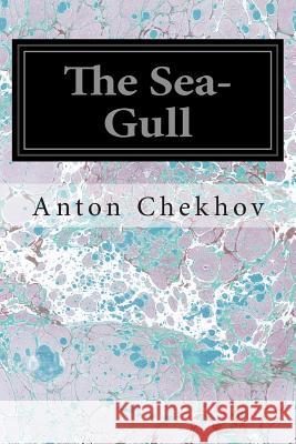 The Sea-Gull Anton Pavlovich Chekhov 9781496070524